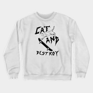 CAT AND DESTROY Crewneck Sweatshirt